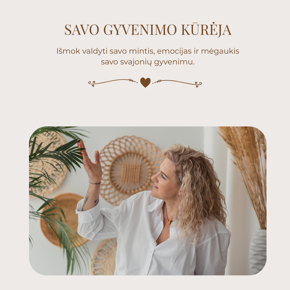 MOKYMAI "SAVO GYVENIMO KŪRĖJA" | Išmokite valdyti mintis, emocijas ir gyvenimą